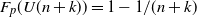 upper F Subscript p Baseline left parenthesis upper U left parenthesis n plus k right parenthesis right parenthesis equals 1 minus 1 divided by left parenthesis n plus k right parenthesis