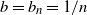 b equals b Subscript n Baseline equals 1 divided by n