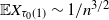 double struck upper E upper X Subscript tau 0 left parenthesis 1 right parenthesis Baseline tilde 1 divided by n Superscript 3 divided by 2
