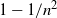 1 minus 1 divided by n squared