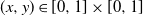 left parenthesis x comma y right parenthesis element of left bracket 0 comma 1 right bracket times left bracket 0 comma 1 right bracket