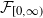 script upper F Subscript left bracket 0 comma normal infinity right parenthesis