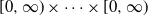 left bracket 0 comma normal infinity right parenthesis times midline horizontal ellipsis times left bracket 0 comma normal infinity right parenthesis