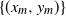 left brace left parenthesis x Subscript m Baseline comma y Subscript m Baseline right parenthesis right brace