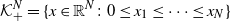 script upper K Subscript plus Superscript upper N Baseline equals StartSet x element of double struck upper R Superscript upper N Baseline colon 0 less than or equals x 1 less than or equals midline horizontal ellipsis less than or equals x Subscript upper N Baseline EndSet