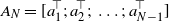 upper A Subscript upper N Baseline equals left bracket a 1 Superscript down tack Baseline semicolon a 2 Superscript down tack Baseline semicolon ellipsis semicolon a Subscript upper N minus 1 Superscript down tack Baseline right bracket