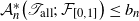 script upper A Subscript n Superscript asterisk Baseline left parenthesis script upper T Subscript normal a normal l normal l Baseline semicolon script upper F Subscript left bracket 0 comma 1 right bracket Baseline right parenthesis less than or equals b Subscript n
