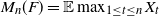 upper M Subscript n Baseline left parenthesis upper F right parenthesis equals double struck upper E max Underscript 1 less than or equals t less than or equals n Endscripts upper X Subscript t