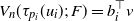 upper V Subscript n Baseline left parenthesis tau Subscript p Sub Subscript i Subscript Baseline left parenthesis u Subscript i Baseline right parenthesis semicolon upper F right parenthesis equals b Subscript i Superscript down tack Baseline v