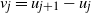 v Subscript j Baseline equals u Subscript j plus 1 Baseline minus u Subscript j