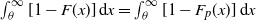 integral Subscript theta Superscript normal infinity Baseline left bracket 1 minus upper F left parenthesis x right parenthesis right bracket normal d x equals integral Subscript theta Superscript normal infinity Baseline left bracket 1 minus upper F Subscript p Baseline left parenthesis x right parenthesis right bracket normal d x