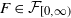upper F element of script upper F Subscript left bracket 0 comma normal infinity right parenthesis