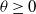 theta greater than or equals 0