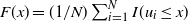upper F left parenthesis x right parenthesis equals left parenthesis 1 divided by upper N right parenthesis sigma summation Underscript i equals 1 Overscript upper N Endscripts upper I left parenthesis u Subscript i Baseline less than or equals x right parenthesis