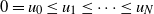 0 equals u 0 less than or equals u 1 less than or equals midline horizontal ellipsis less than or equals u Subscript upper N