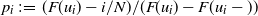 p Subscript i Baseline colon equals left parenthesis upper F left parenthesis u Subscript i Baseline right parenthesis minus i divided by upper N right parenthesis divided by left parenthesis upper F left parenthesis u Subscript i Baseline right parenthesis minus upper F left parenthesis u Subscript i Baseline minus right parenthesis right parenthesis