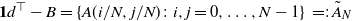 bold 1 d Superscript down tack Baseline minus upper B equals left brace upper A left parenthesis i divided by upper N comma j divided by upper N right parenthesis colon i comma j equals 0 comma ellipsis comma upper N minus 1 right brace equals colon ModifyingAbove upper A With tilde Subscript upper N Baseline