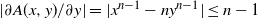 StartAbsoluteValue partial differential upper A left parenthesis x comma y right parenthesis divided by partial differential y EndAbsoluteValue equals StartAbsoluteValue x Superscript n minus 1 Baseline minus n y Superscript n minus 1 Baseline EndAbsoluteValue less than or equals n minus 1