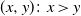 left parenthesis x comma y right parenthesis colon x greater than y