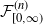 script upper F Subscript left bracket 0 comma normal infinity right parenthesis Superscript left parenthesis n right parenthesis
