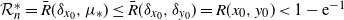 script upper R Subscript n Superscript asterisk Baseline equals ModifyingAbove upper R With bar left parenthesis delta Subscript x 0 Baseline comma mu Subscript asterisk Baseline right parenthesis less than or equals ModifyingAbove upper R With bar left parenthesis delta Subscript x 0 Baseline comma delta Subscript y 0 Baseline right parenthesis equals upper R left parenthesis x 0 comma y 0 right parenthesis less than 1 minus normal e Superscript negative 1