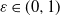 epsilon element of left parenthesis 0 comma 1 right parenthesis