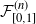 script upper F Subscript left bracket 0 comma 1 right bracket Superscript left parenthesis n right parenthesis
