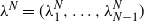 lamda Superscript upper N Baseline equals left parenthesis lamda 1 Superscript upper N Baseline comma ellipsis comma lamda Subscript upper N minus 1 Superscript upper N Baseline right parenthesis