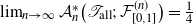 limit Underscript n right arrow normal infinity Endscripts script upper A Subscript n Superscript asterisk Baseline left parenthesis script upper T Subscript normal a normal l normal l Baseline semicolon script upper F Subscript left bracket 0 comma 1 right bracket Superscript left parenthesis n right parenthesis Baseline right parenthesis equals one fourth