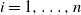 i equals 1 comma ellipsis comma n