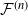 script upper F Superscript left parenthesis n right parenthesis