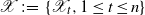 script upper X colon equals StartSet script upper X Subscript t Baseline comma 1 less than or equals t less than or equals n EndSet