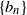 StartSet b Subscript n Baseline EndSet