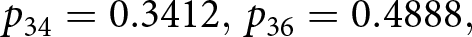 p 34 equals 0.3412 comma p 36 equals 0.4888 comma