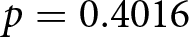 p equals 0.4016