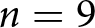 n equals 9