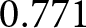 0.771