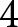 4