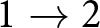 1 right arrow 2