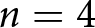 n equals 4