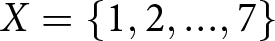 upper X equals left brace 1 comma 2 comma period period period comma 7 right brace