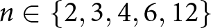 n element of left brace 2 comma 3 comma 4 comma 6 comma 12 right brace