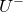 upper U Superscript minus
