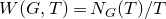 upper W left parenthesis upper G comma upper T right parenthesis equals upper N Subscript upper G Baseline left parenthesis upper T right parenthesis divided by upper T