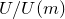 upper U slash upper U left parenthesis m right parenthesis