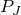 upper P Subscript upper J