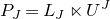 upper P Subscript upper J Baseline equals upper L Subscript upper J Baseline left normal factor semidirect product upper U Superscript upper J