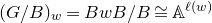 left parenthesis upper G divided by upper B right parenthesis Subscript w Baseline equals upper B w upper B divided by upper B approximately equals double struck upper A Superscript script l left parenthesis w right parenthesis
