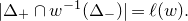 StartAbsoluteValue normal upper Delta Subscript plus Baseline intersection w Superscript negative 1 Baseline left parenthesis normal upper Delta Subscript minus Baseline right parenthesis EndAbsoluteValue equals script l left parenthesis w right parenthesis period