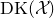 upper D upper K left parenthesis script upper X right parenthesis